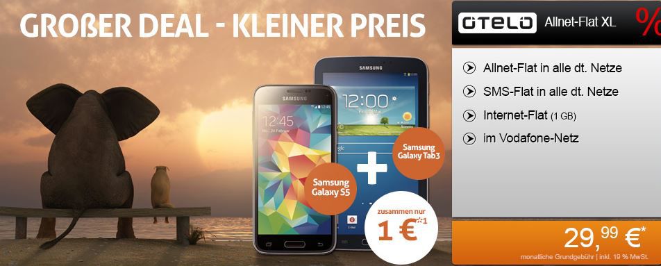 Samsung Galaxy S5 + Galaxy Tab 3 7.0 + Vodafone AllNet Flat mit 1GB für 29,99€ monatl. Samsung Galaxy S5 + Galaxy Tab 3 7.0 + Vodafone AllNet Flat mit 1GB für 29,99€ monatl.
