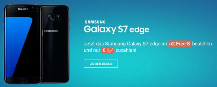 Samsung Galaxy S7 Edge nur 1€ + o2 Free S mit 1GB LTE ab 19,99€ mtl.   Free M mit 4GB LTE ab 29,99€ mtl.