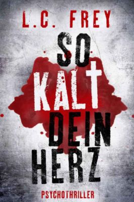 So Kalt Dein Herz: Psychothriller (Kindle Ebook) kostenlos