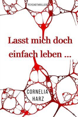 Lasst mich doch einfach leben… Psychothriller (Kindle Ebook) kostenlos