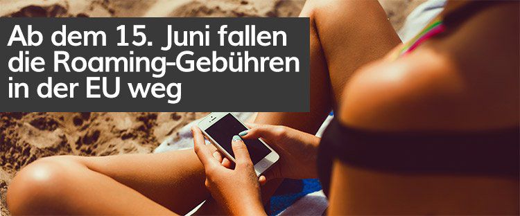 EU Roaming: Das ändert sich Mitte Juni 2017