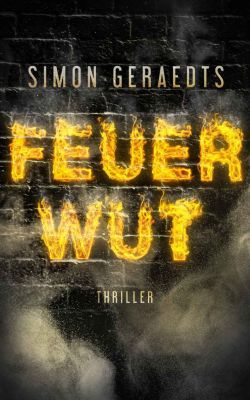 Feuerwut: Thriller (Kindle Ebook) kostenlos