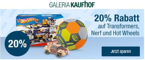 Galeria Kaufhof mit 20% Rabatt auf Transformers, Nerf & HOT WHEELS bis Mitternacht