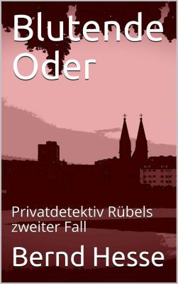 Blutende Oder: Privatdetektiv Rübels zweiter Fall (Kindle Ebook) kostenlos