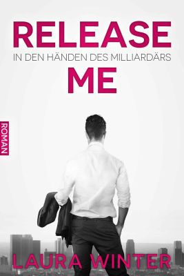 Release Me   In den Händen des Milliardärs (Kindle Ebook) kostenlos