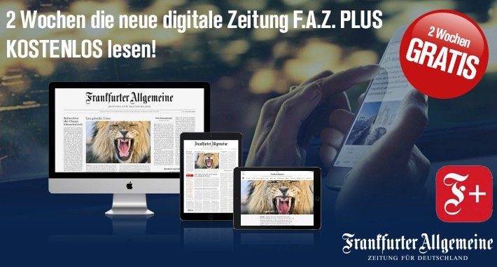 2 Wochen F.A.Z. Plus inkl. F.A.S. digital komplett gratis