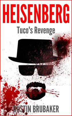 Breaking Bad: Heisenberg   Tucos Revenge (Kindle Ebook) gratis