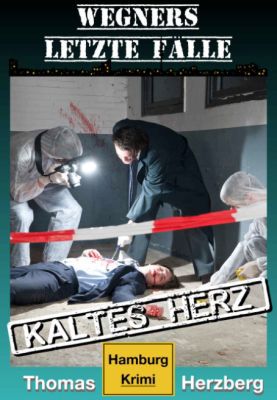 Kaltes Herz: Wegners letzte Fälle (Kindle Ebook) gratis