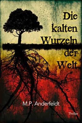 Die kalten Wurzeln der Welt: Thriller (Kindle Ebook) gratis