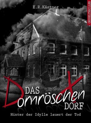 Das Dornröschen Dorf: Hinter der Idylle lauert der Tod (Kindle Ebook) gratis
