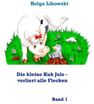 Die kleine Kuh Jule   verliert alle Flecken: Band 1 (Kindle Ebook) gratis