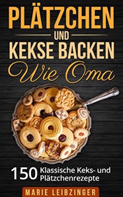 Plätzchen und Kekse backen wie Oma (Kindle Ebook) gratis