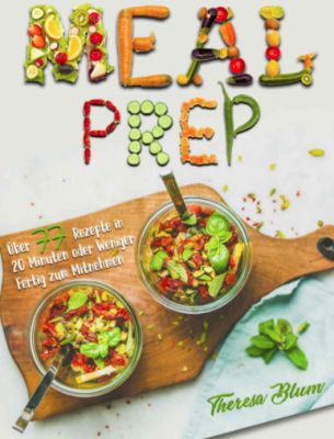 Meal Prep: Über 77 Schnelle Rezepte (Kindle Ebook) gratis