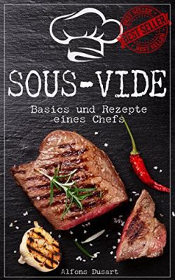 Sous Vide: Basics und Rezepte eines Chefs (Kindle Ebook) gratis