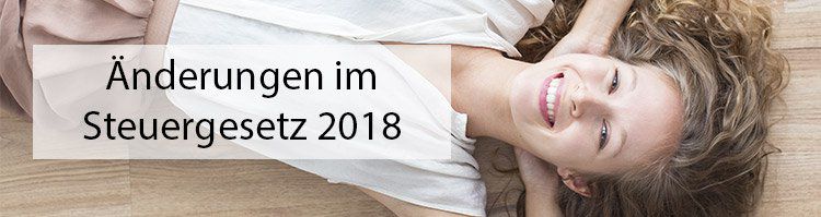 Änderungen im Steuergesetz 2018   was ihr in Zukunft beachten müsst