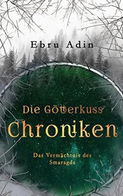 Die Götterkuss Chroniken: Das Vermächtnis des Smaragds (Kindle Ebook) gratis