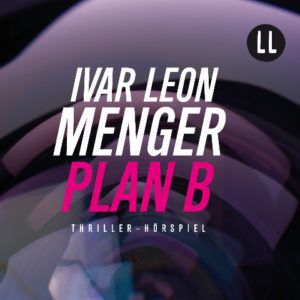 Ivar Leon Menger   Plan B (Hörbuch) kostenlos