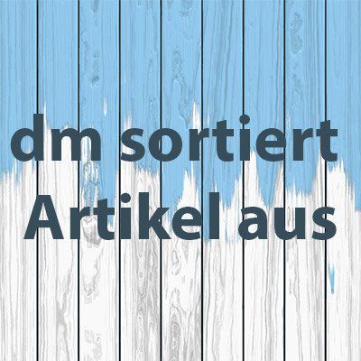 NEWS: dm sortiert Artikel aus - diese Produkte gibt es bald nicht mehr NEWS: dm sortiert Artikel aus diese Produkte gibt es bald nicht mehr