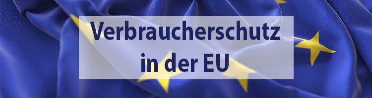 NEWS: Verbraucherschutz in der EU soll verbessert werden