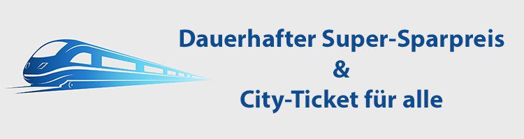 NEWS: DB Super Sparpreis auf Dauer + Ab 1. August City Ticket enthalten