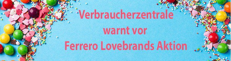 NEWS: Verbraucherzentrale warnt vor Ferrero Lovebrands Aktion