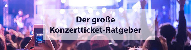 Der große Konzertticket Ratgeber: Welche Rechte und Pflichten haben Verbraucher?