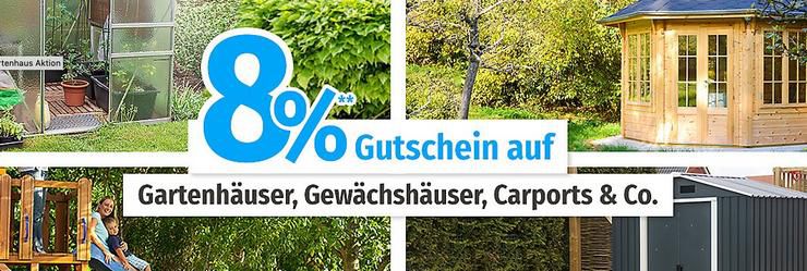 8% Rabatt auf alle Gartenhäuser bei GartenXXL   auch Carports, Gewächshäuser etc.