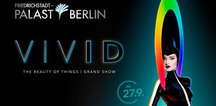 VIVID Grand Show im Friedrichstadt Palast + ÜN in 4*  oder 5* Hotel inkl. Extras ab 49€ p.P.