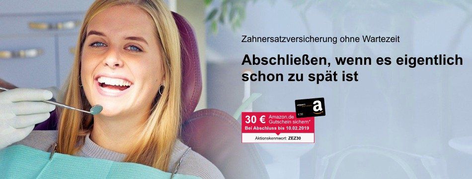 ? ERGO Direkt Zahnersatzversicherung 22,40€ mtl. + 30€ Amazon Gutschein   zahlt, auch wenn es eigentlich schon zu spät ist!