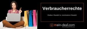Verbraucherrechte: Online-Shopping und stationärer Handel im Vergleich! Verbraucherrechte: Online Shopping und stationärer Handel im Vergleich!
