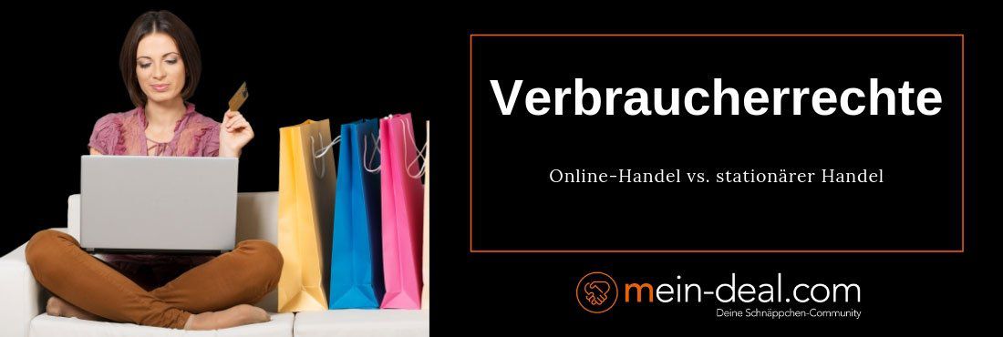 Verbraucherrechte: Online Shopping und stationärer Handel im Vergleich!