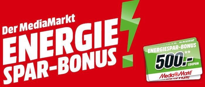 Media Markt: bis zu 500€ Gutschein geschenkt als Energie Spar Bonus auf ausgewählte Produkte