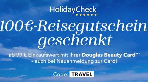 Douglas: gratis 100€ Holidaycheck Gutschein ab 99€   kein MBW!