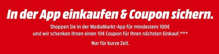 Media Markt: 10€ Coupon geschenkt nach Einkauf von mind. 100€ über die App