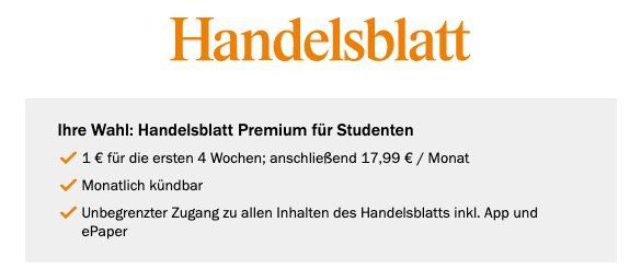 1 Monat Handelsblatt Digital Premium inkl. ePaper am Vorabend für 1€ (danach 17,99€ mtl.)   Nichtstudis danach 34,99€