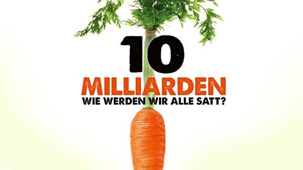 3sat: Doku 10 Milliarden   Wie werden wir alle satt? gratis anschauen (IMDb 7,4/10)