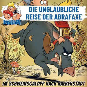 Die Abrafaxe – Im Schweinsgalopp nach Halberstadt kostenlos als MP3 herunterladen