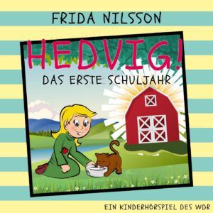 Kiraka: Hedvig! Das erste Schuljahr   Hörspiel für Kinder