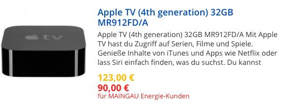 Maingau Energie Kunden: stark reduzierte Apple Hardware   z.B. Apple TV 4 für 85€ oder 4K für 103€