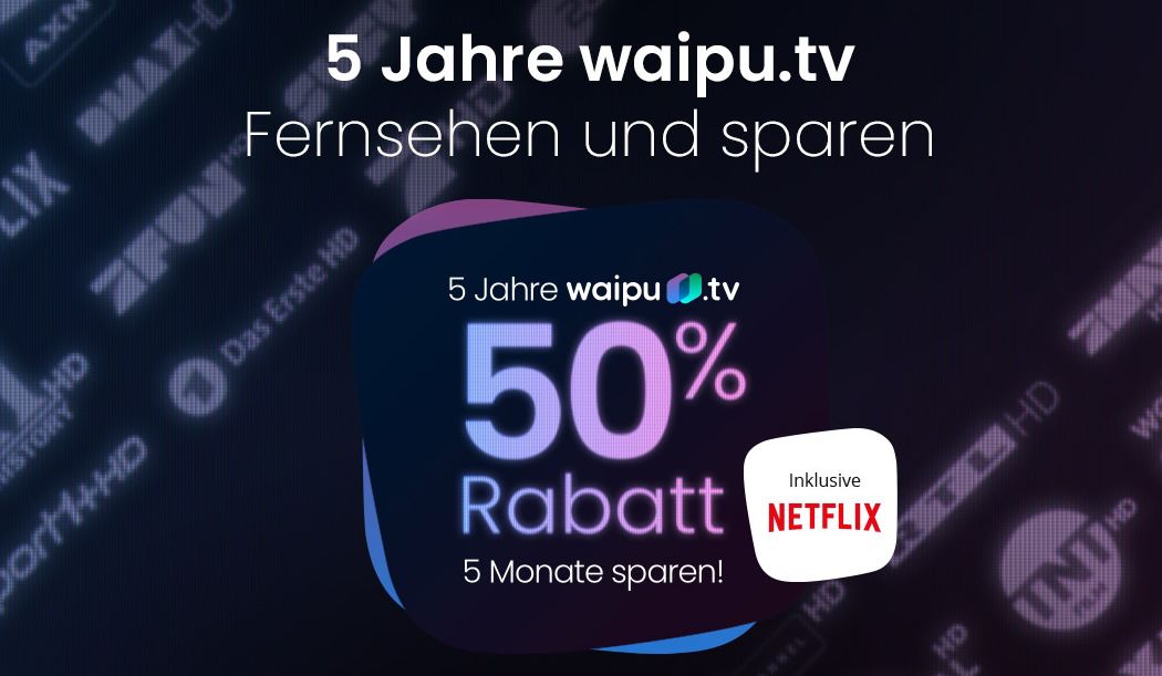 Letzte Chance! 🔥 5 Monate waipu Perfect Plus inkl. Netflix Standard für 12,25€ mtl. (statt 24€)