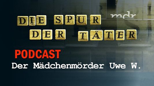 ARD Audiothek: True Crime Podcast Die Spur der Täter   Der Mädchenmörder Uwe W.