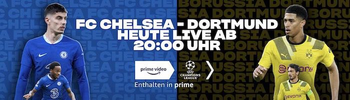Heute Abend: FC Chelsea vs. Borussia Dortmund   Prime