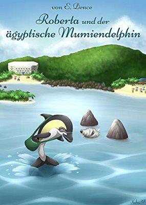 Roberta und der ägyptische Mumiendelphin (Kindle Ebook) gratis