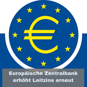 Europäische Zentralbank (EZB) erhöht Leitzins erneut