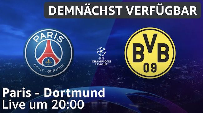 Heute Abend: Paris Saint Germain vs. Borussia Dortmund
