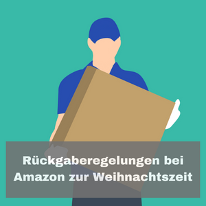 Rückgaberegelungen bei Amazon zur Weihnachtszeit