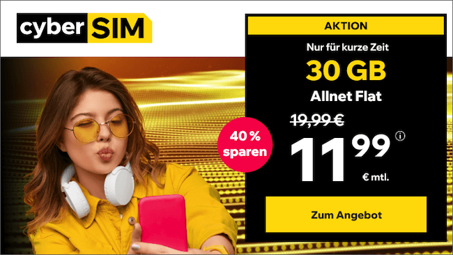 CyberSIM Tarife   z.B. 1&1 Allnet 30GB 5G für 11,99€ mtl. (monatlich kündbar)