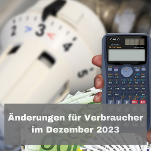 Änderungen für Verbraucher im Dezember 2023