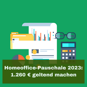 Homeoffice-Pauschale 2023: 1.260 € geltend machen