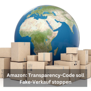 Amazon: Transparency-Code soll Fake-Verkauf stoppen